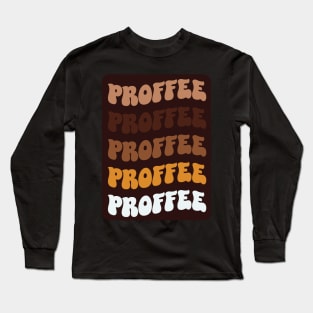 Proffee Protein Coffee Lover Caffeine Books and Coffee Lover Coffee Club Lover Long Sleeve T-Shirt